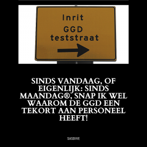 Sinds vandaag, of eigenlijk: sinds Maandag®, snap ik wel waarom de GGD een tekort aan personeel heeft!